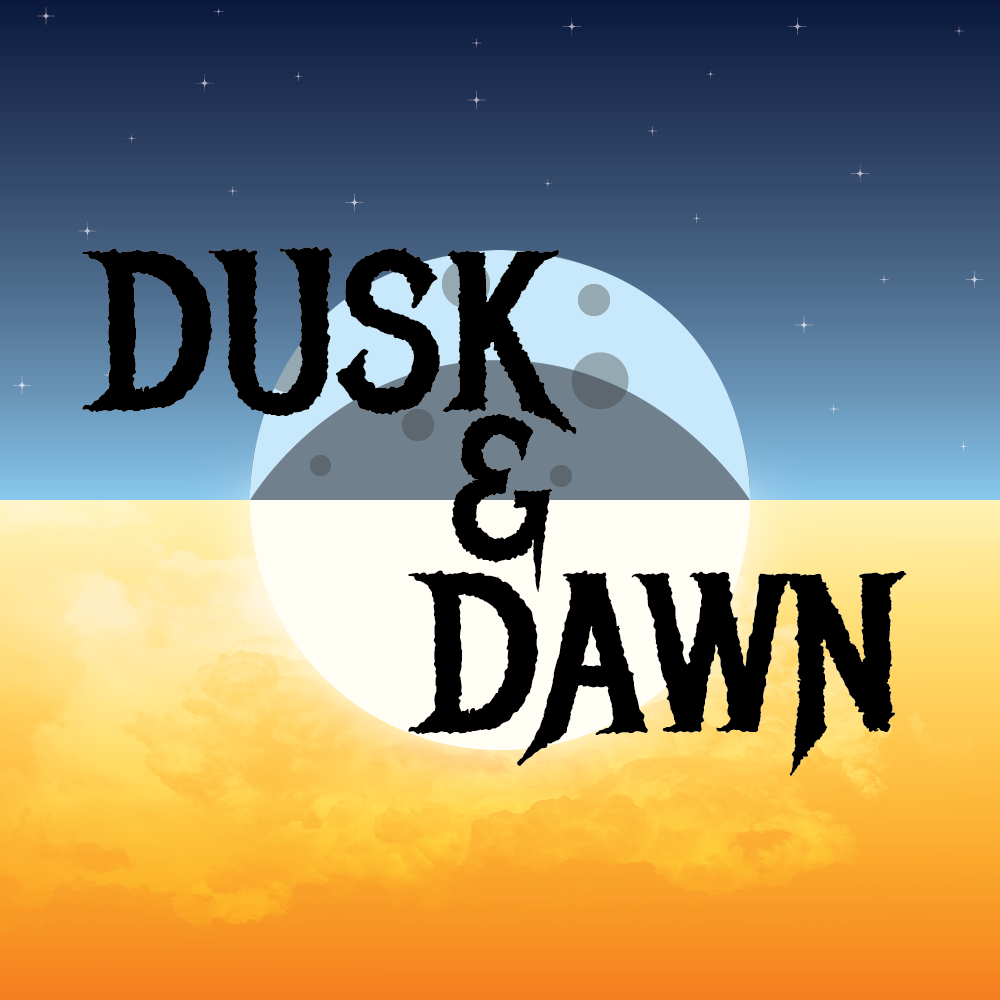 Dusk & Dawn